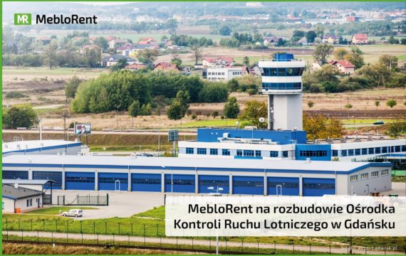 MebloRent na rozbudowie Ośrodka Kontroli Ruchu Lotniczego w Gdańsku