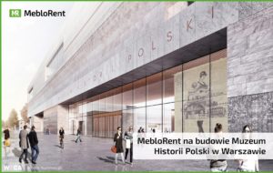 Read more about the article MebloRent na budowie Muzeum Historii Polski w Warszawie